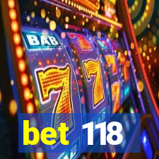 bet 118